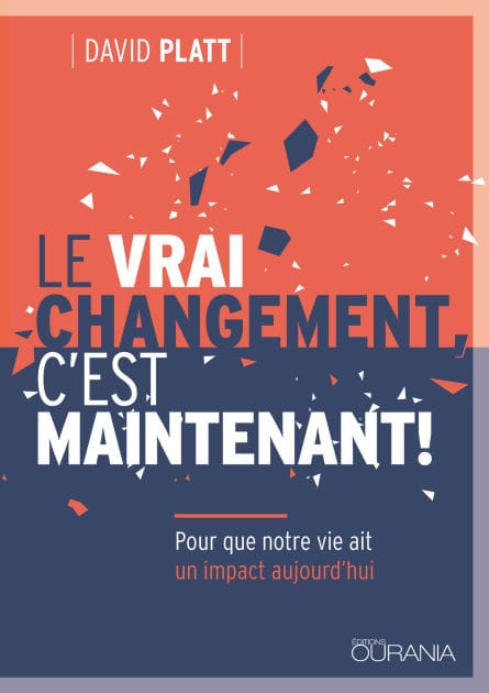 Le vrai changement, c'est maintenant !: Pour que notre vie ait un impact aujourd'hui