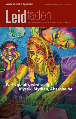 Wer's glaubt, wird selig!? Mystik, Mythen, Aberglaube: Leidfaden 2018 Heft 3