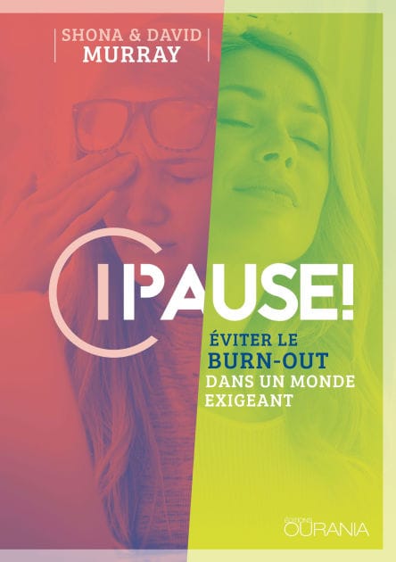 Pause !: Éviter le burn-out dans un monde exigeant