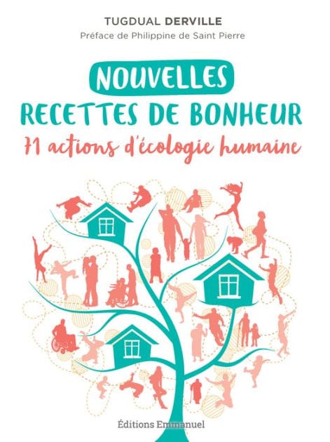 Nouvelles recettes de bonheur: 71 actions d'écologie humaine