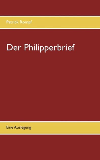 Der Philipperbrief: Eine Auslegung