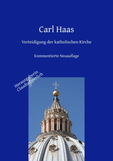 Verteidigung der katholischen Kirche - Kirchengeschichte und Apologie: Kommentierte Neuauflage
