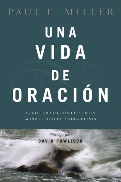 Una vida de oración: Conectándose con Dios en un mundo lleno de distracciones