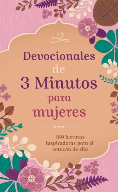 Devocionales de 3 minutos para mujeres: 180 lecturas inspiradoras para el corazón de ella
