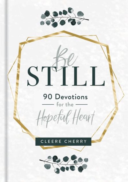 Be Still 90 Devotions for the Hopeful Heart