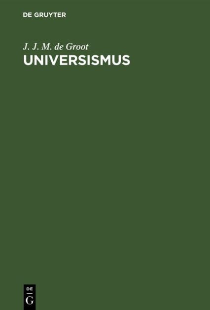 Universismus: Die Grundlage der Religion und Ethik, des Staatswesens und der Wissenschaften Chinas