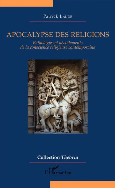 Apocalypse des religions: Pathologies et dévoilements de la conscience religieuse contemporaine