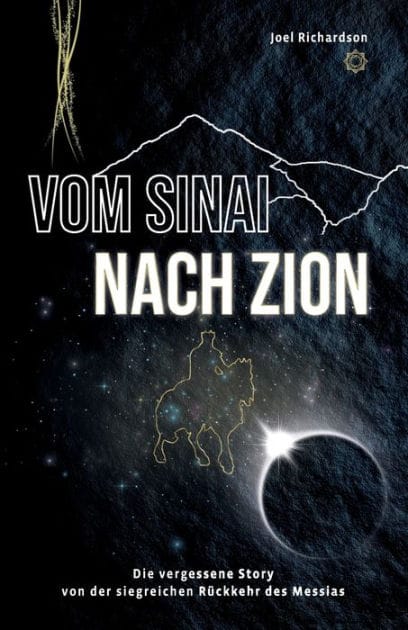 Vom Sinai nach Zion: Die vergessene Story von der siegreichen Rückkehr des Messias