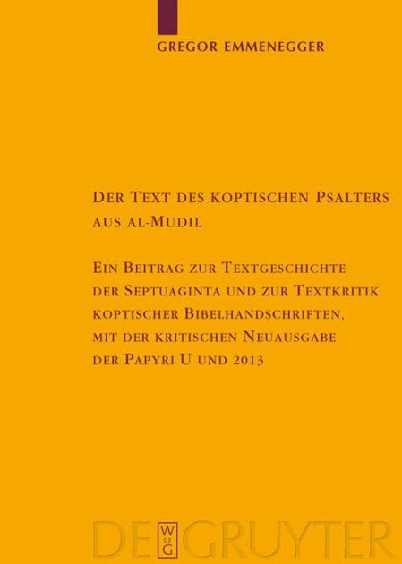 Der Text des koptischen Psalters aus al-Mudil: Ein Beitrag zur Textgeschichte der Septuaginta und zur Textkritik koptischer Bibelhandschriften, mit der kritischen Neuausgabe des Papyrus 37 der British Library London (U) und des Papyrus 39 der Leipziger Un