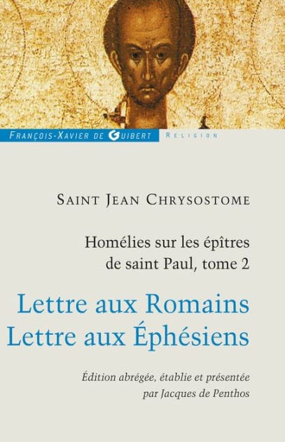 Homélies sur les épîtres de saint Paul T2: Lettre aux Romains ; lettre aux Ephésiens