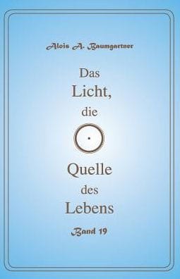 Das Licht, die Quelle des Lebens - Band 19