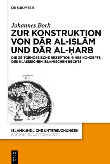 Zum Konstrukt von dar al-islam und dar al-?arb: Die zeitgenössische Rezeption eines Konzepts des klassischen islamischen Rechts