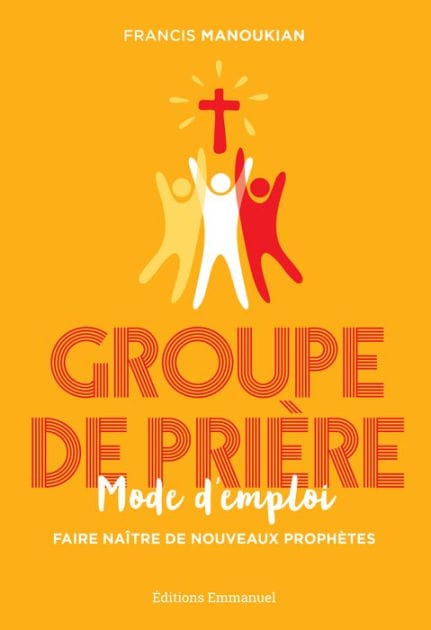 Groupe de prière, mode d'emploi: Faire naitre de nouveaux prophètes