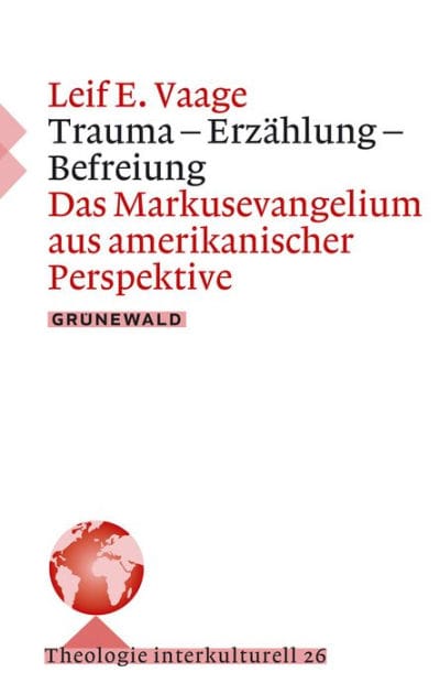 Trauma - Erzahlung - Befreiung: Das Markusevangelium aus amerikanischer Perspektive