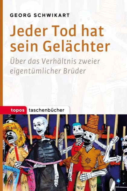 Jeder Tod hat sein Gelächter: Über das Verhältnis zweier eigentümlicher Brüder