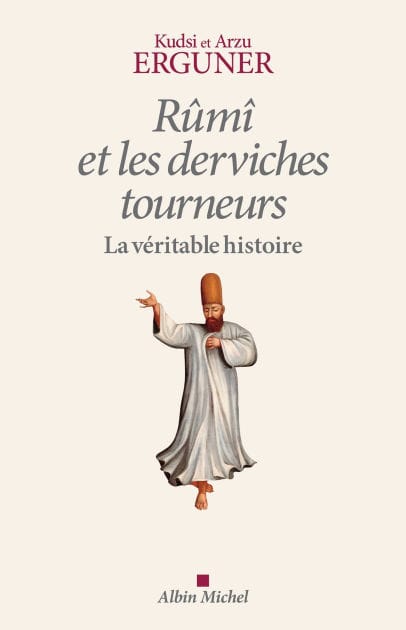 Rûmî et les derviches tourneurs: La véritable histoire