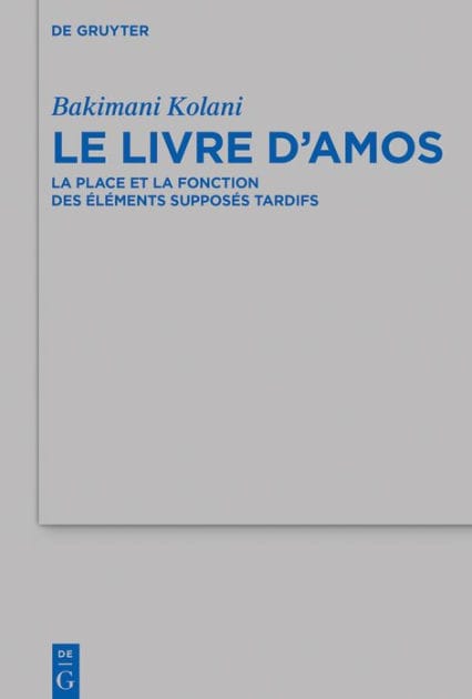 Le livre d'Amos: La place et la fonction des éléments supposés tardifs