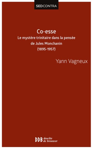 Co-esse: Le mystère trinitaire dans la pensée de Jules Monchanin - Swâmi Paramârûbyânanda (1895-1957)