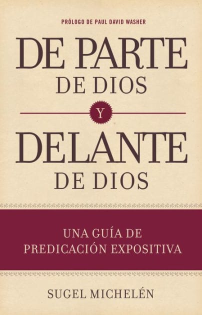 De parte de Dios y delante de Dios: Una guía de predicación expositiva