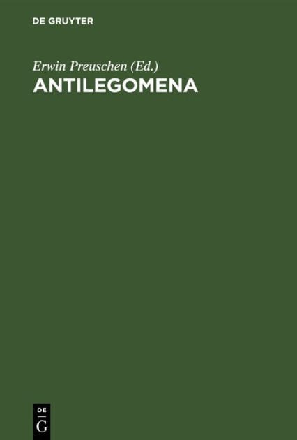 Antilegomena: Die Reste der ausserkanonischen Evangelien und urchristlichen Ueberlieferungen
