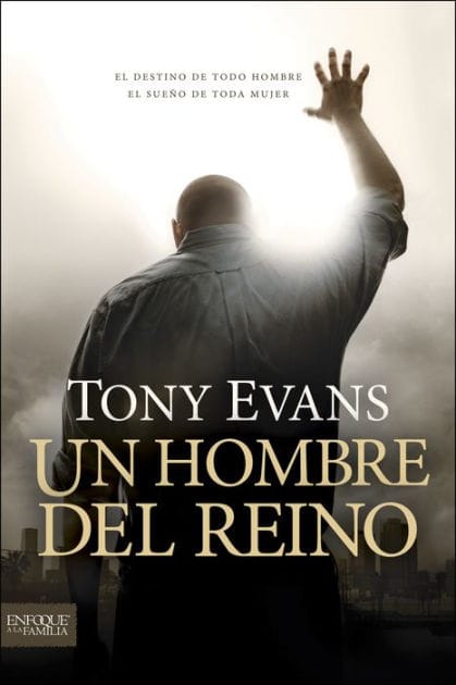 Un hombre del reino: El destino de todo hombre, el sueño de toda mujer