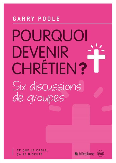 Pourquoi devenir Chrétien ?: Ce que je crois, ça se discute