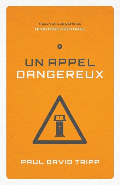 Un Appel Dangereux (Confronting the Unique Challenges of Pastoral Ministry): Relever Les D