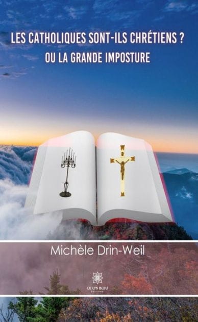 Les catholiques sont-ils chrétiens ?: Ou la grande imposture