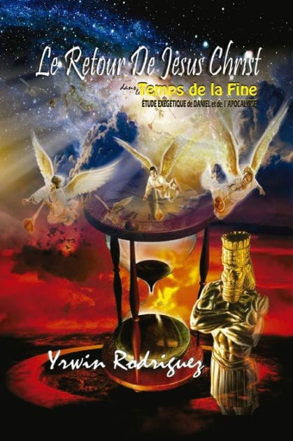 Le Retour de Jésus Christ Dans le Temps De La Fin: Etude exégétique d'APOCALYPSE