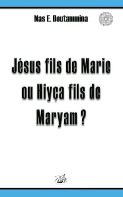 Jï¿½sus fils de Marie ou Hiyï¿½a fils de Maryam ?