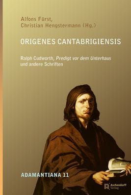 Origenes Cantabrigiensis: Ralph Cudworth Predigt vor dem Unterhaus und andere Schriften