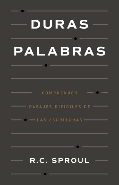 Duras Palabras: Cï¿½mo Entender Pasajes Difï¿½ciles de la Biblia