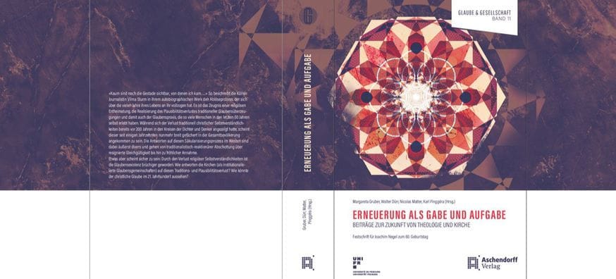 Erneuerung als Gabe und Aufgabe: Beitrage zur Zukunft von Theologie und Kirche. Festschrift fur Joachim Negel zum 60. Geburtstag
