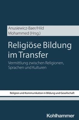 Religiose Bildung im Transfer: Vermittlung zwischen Religionen, Sprachen und Kulturen