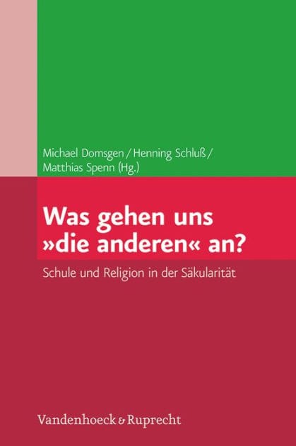 Was gehen uns die anderen an?: Schule und Religion in der Sakularitat
