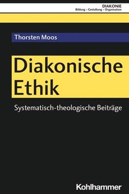 Diakonische Ethik: Systematisch-theologische Beitrage