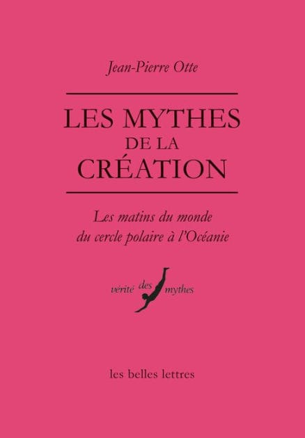 Les Mythes de la creation: Les matins du monde du Cercle polaire a l'Oceanie