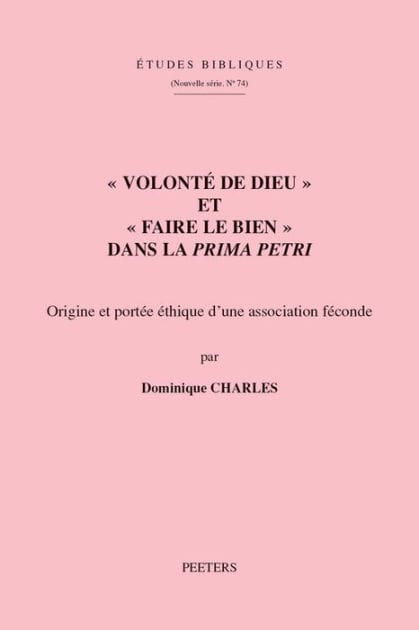 Volonte de Dieu et faire le bien dans la Prima Petri: Origine et portee ethique d'une association feconde
