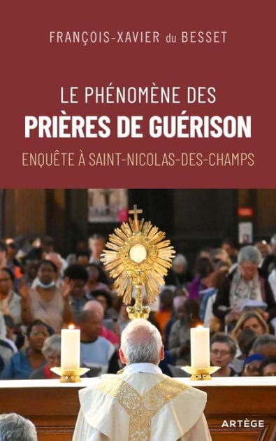 Le phénomène des prières de guérison: Enquête à Saint-Nicolas-des-Champs