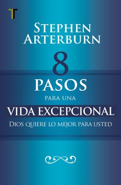 8 pasos para una vida excepcional: Dios quiere lo mejor para usted
