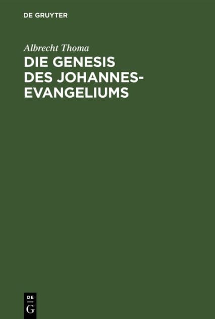 Die Genesis des Johannes-Evangeliums: Ein Beitrag zu seiner Auslegung, Geschichte und Kritik