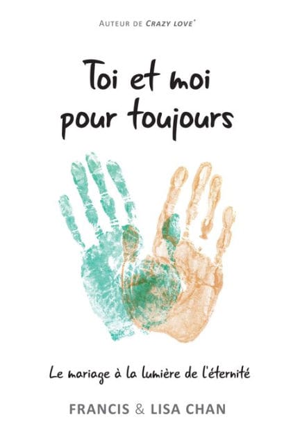 Toi et moi pour toujours: Le mariage à la lumière de l'éternité