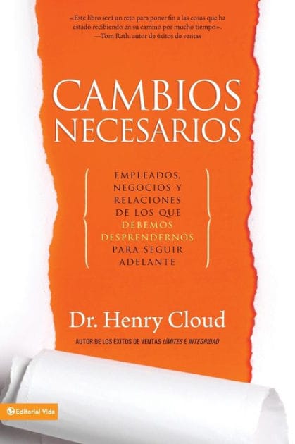 Cambios necesarios: Empleados, negocios y relaciones que debemos sacrificar para seguir adelante (Necessary Endings: The Employees, Businesses, and Relationships That All of Us Have to Give Up in Order to Move Forward)