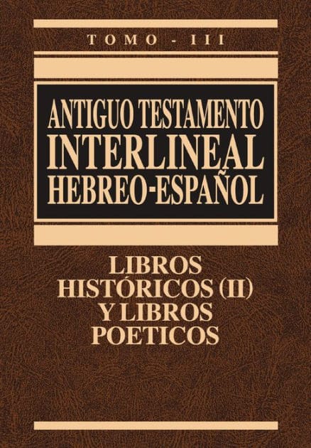 Antiguo Testamento interlineal Hebreo-Español Vol. 3: Libros históricos 2 y libros poéticos