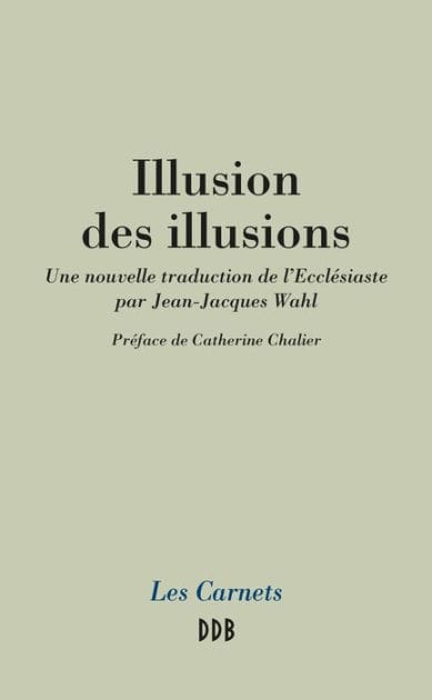Illusion des illusions: Une nouvelle traduction de l'Ecclésiaste par Jean-Jacques Wahl