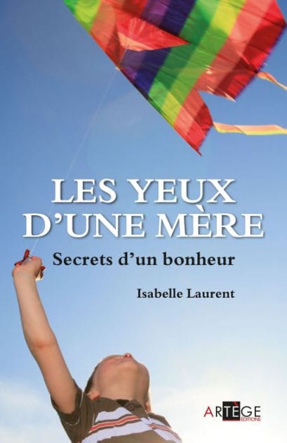 Les yeux d'une mère: Secrets d'un bonheur