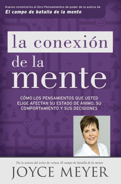 La conexión de la mente: Cómo los pensamientos que usted elige afectan su estado de ánimo, su comportamiento y sus decisiones