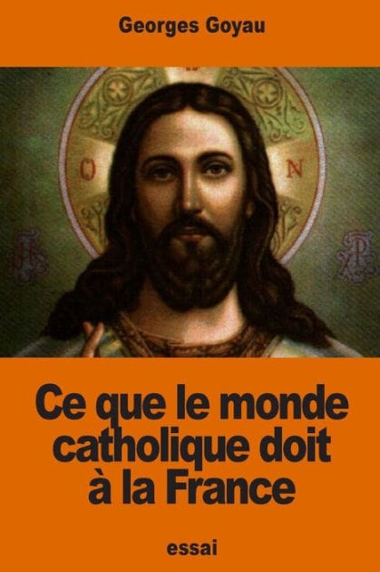 Ce que le monde catholique doit ï¿½ la France
