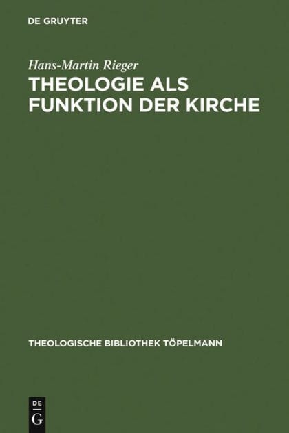 Theologie als Funktion der Kirche: Eine systematisch-theologische Untersuchung zum Verhältnis von Theologie und Kirche in der Moderne
