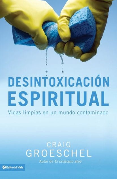 Desintoxicación espiritual: Vidas limpias en un mundo contaminado